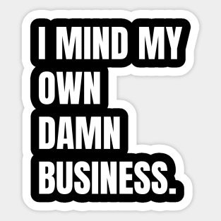 I mind my own business. Sticker